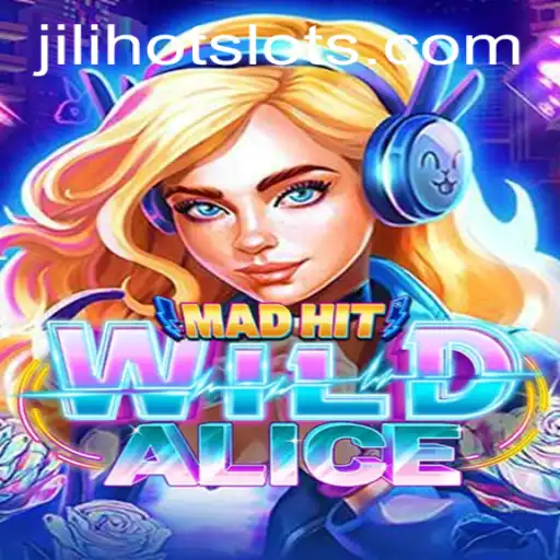 Unveiling the Thrills of MadHitWildAlice: A JILIHOT Adventure Awaits